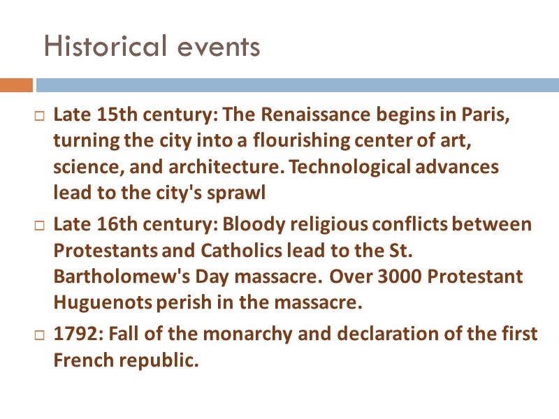 Historical events Late 15th century: The Renaissance begins in Paris, turning the city into